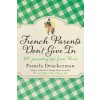 French Parents Don't Give In (Pamela Druckerman)(Brožovaná)