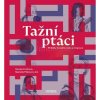 Tažní ptáci - Příběhy českého exilu a imigrace | kolektiv autorů | Fučíková Renáta | Pilátová Markéta