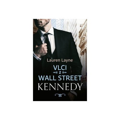 Vlci z Wall Street: Kennedy - Lauren Layne