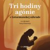 Audiokniha: Tri hodiny agónie v Getsemanskej záhrade - vo videniach Luisy Piccarrety