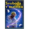 Svoboda v matrixu - Zdenka Blechová