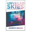 Unveiled Skies (Joseph Rojas)(Brožovaná)