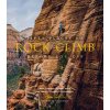 Fifty Places to Rock Climb Before You Die: Rock Climbing Experts Share the Worlds Greatest Destinations (Santella Chris)