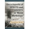 Encyclopedia of Spirits and Ghosts in World Mythology - Theresa Bane