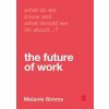 What Do We Know and What Should We Do About the Future of Work? - Simms, Melanie