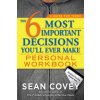 6 Most Important Decisions You'll Ever Make Personal Workbook (Sean Covey)(Brožovaná)