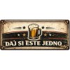Ceduľa značka Daj si ešte jedno 30,5cm x 15,5cm Plechová tabuľa