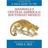 Field Guide to the Mammals of Central America and Southeast Mexico