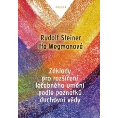 Základy pro rozšíření léčebného umění podle poznatků duchovní vědy Rudolf Stein
