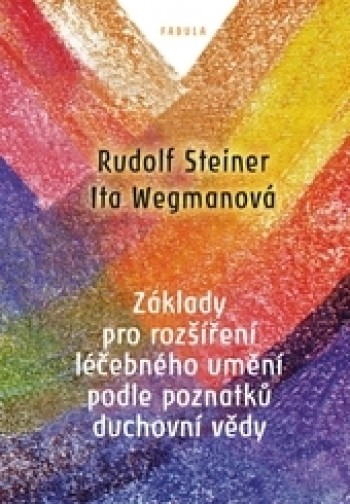 Základy pro rozšíření léčebného umění podle poznatků duchovní vědy Rudolf Stein