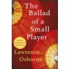 Ballad of a Small Player (Lawrence Osborne)(Brožovaná)