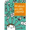 44 aktivit pro děti s ADHD (Lawrence E. Shapiro)