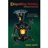 Dispelling Wetiko: Breaking the Curse of Evil (Levy Paul)