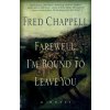 Farewell, I'm Bound to Leave You: Stories (Fred Chappell)(Brožovaná)