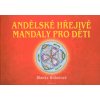 Andělské hřejivé mandaly pro děti - Lenka Bobotová