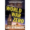 World War Zero: A Marah Chase Thriller (Stringer Jay)