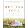 Healing Yoga - Proven Postures to Treat Twenty Common Ailments from Backache to Bone Loss, Shoulder Pain to Bunions, and More