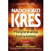 Nadchodzi kres. Mistyczne wizje końca Świata wyd. 2022