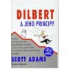 Dilbert a jeho principy - Pohled na šéfy, porady, manažerské vrtochy a jiné metly pracoviště ze zorného úhlu kancelářské ohrádky - Scott Adams