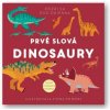 Pozri sa pod okienka Prvé slová Dinosaury