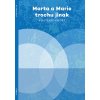 Marta a Marie trochu jinak - Jak žít s Bohem v bezbožném světě