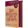 Six Bullets and a Crown (CALDER ALEXIS)(Pevná)