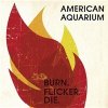 American Aquarium - Burn.Flicker.Die.