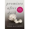 Promises After Dark (After Dark Book 3) (Sadie Matthews)(Brožovaná)