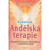 Kvantová Andělská terapie Energetická terapie a komunikace s andělskými silami - Eva Maria Mora