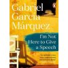Im Not Here to Give a Speech - Gabriel García Márquez, Viking