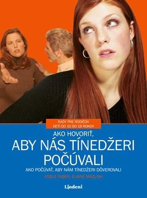 Ako hovoriť, aby nás tínedžeri počúvali - Adele Faber, Elaine Mazlish