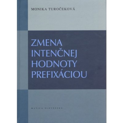 Zmena intenčnej hodnoty prefixáciou Monika Turočeková