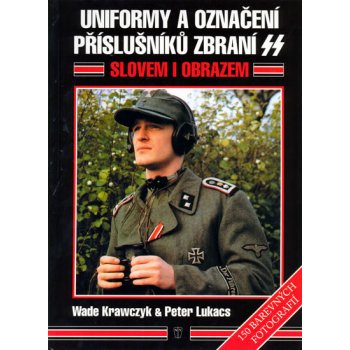 Uniformy a označení příslušníků zbraní SS - Peter V. Lukacs,Wade Krawczyk