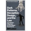 Dark Patterns, Deceptive Design and the Law (Leiser,Mark (Mark Leiser,Independent Consultant,UK; formerly of Vrije Universiteit-Amsterdam,the Netherlands))(Brožovaná)