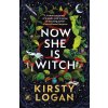 Now She is Witch - Kirsty Logan
