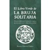 El Libro Verde de la Bruja Solitaria: Brujería Tradicional, Hechizos de Magia Y Ejercicios Para Crear Tu Libro de Las Sombras (Beatrix Minerva Linden)(Brožovaná)