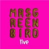 Mrs. Greenbird - Mrs. Greenbird - Live