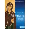 cammino del silenzio. Vademecum per cercatori di felicità (Emiliano Antenucci)()