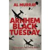 Arnhem Black Tuesday - Murray Al