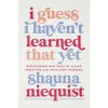 I Guess I Haven't Learned That Yet (Shauna Niequist)(Pevná)
