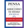 Pensa e arricchisci te stesso journal. Identifica i tuoi obiettivi, traccia i tuoi progressi e vivi i tuoi sogni (Napoleon Hill)(Brožovaná)