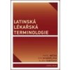 Latinská lékařská terminologie - Pavel Nečas, Klára Čebišová, Eva Schánělová