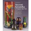 Secesní keramika z Vranovské Vsi Paul a Anna Wranitzky - Hořava Jiří