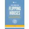The Book on Flipping Houses: How to Buy, Rehab, and Resell Residential Properties (J. Scott)(Brožovaná)