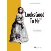 LOOKS GOOD TO ME (BRAGANZA ADRIENNE)(Brožovaná)