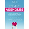 No More Assholes: Your 7 Step Guide to Saying Goodbye to Guys and Finding the Real Man Youre Looking for Heide ChantalPaperback