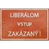 Liberálom vstup zakázaný - ceduľa 30cm x 20cm Plechová tabuľa