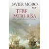 Tebe patrí ríša - Javier Moro