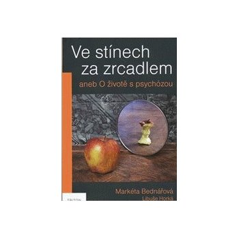 Ve stínech za zrcadlem aneb O životě s psychózou