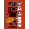 Make Something - Chuck Palahniuk, Jonathan Cape